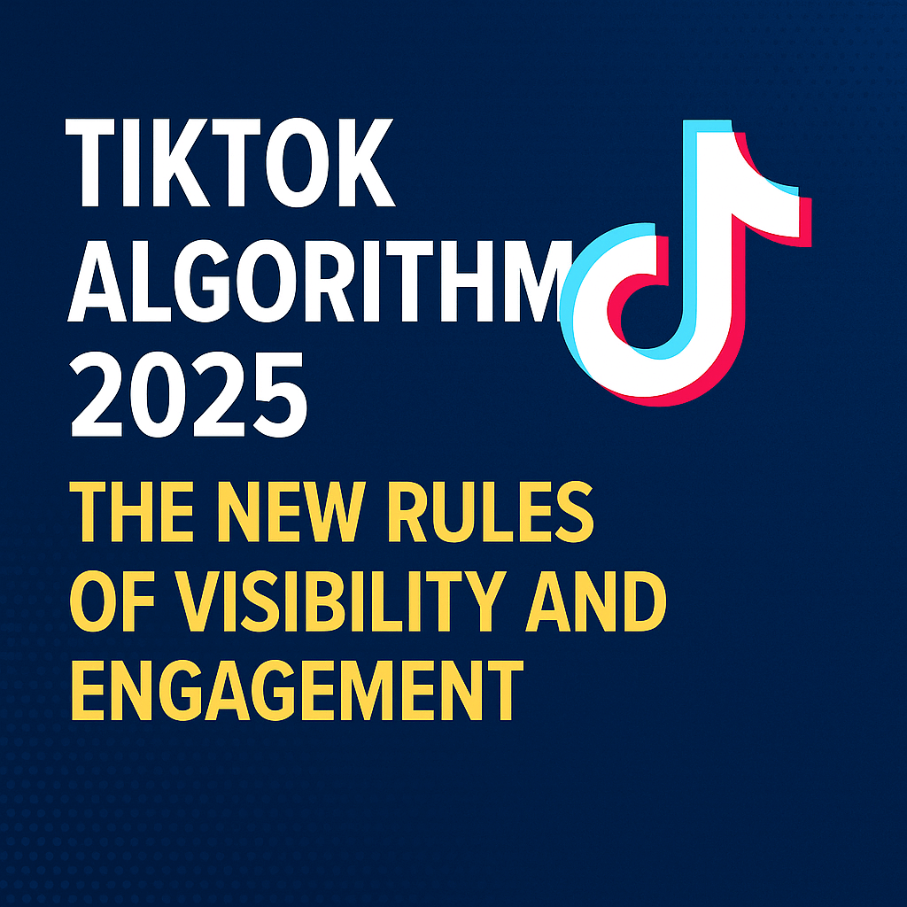 TikTok Algorithm 2025: The New Rules of Visibility and Engagement